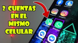 Tener 2 cuentas de WHATSAPP, FACEBOOK, INSTAGRAM en un mismo CELULAR